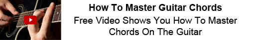 How To Master Guitar Chords